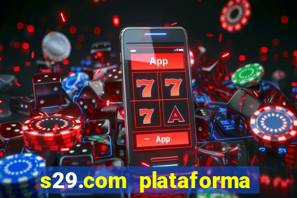 s29.com plataforma de jogos